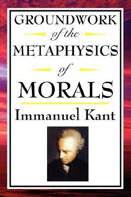 Kant: Groundwork of the Metaphysics of Morals