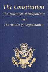 The Constitution of the United States of America, with the Bill of Rights and All of the Amendments; The Declaration of Independence; And the Articles Subscription