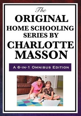 The Original Home Schooling Series by Charlotte Mason