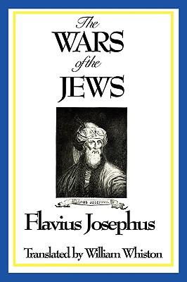 THE WARS OF THE JEWS or History of the Destruction of Jerusalem