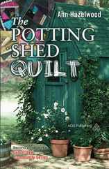 The Potting Shed Quilt: Colebridge Community Series Book 2 of 7 Subscription