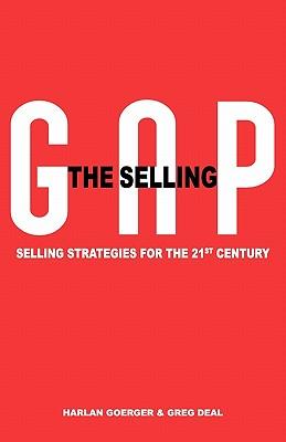 The Selling Gap, Selling Strategies for the 21st Century