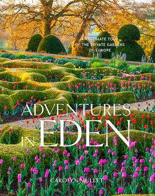 Adventures in Eden: An Intimate Tour of the Private Gardens of Europe Subscription