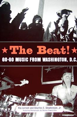 The Beat: Go-Go Music from Washington, D.C.