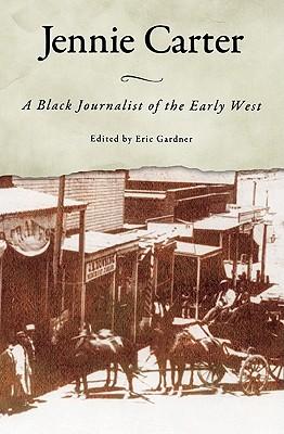 Jennie Carter: A Black Journalist of the Early West