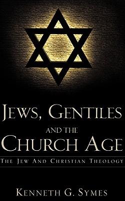 Jews, Gentiles and the Church Age