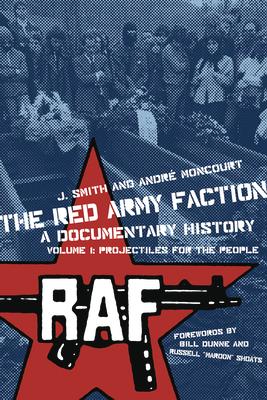 Red Army Faction, a Documentary History: Volume 1: Projectiles for the People