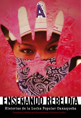 Enseando Rebelda: Historias de la Lucha Popular Oaxaquea