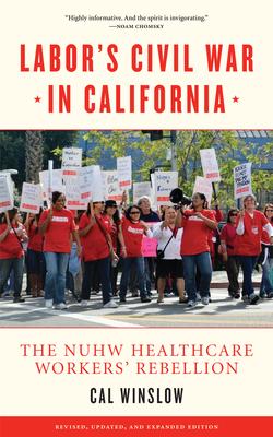 Labor's Civil War in California: The NUHW Healthcare Workers' Rebellion