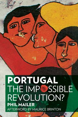 Portugal: The Impossible Revolution?