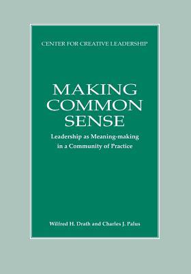 Making Common Sense: Leadership as Meaning-making in a Community of Practice