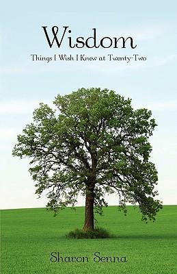 Wisdom: Things I Wish I Knew at Twenty-Two