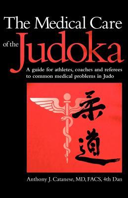 The Medical Care of the Judoka: A Guide for Athletes, Coaches and Referees to Common Medical Problems in Judo