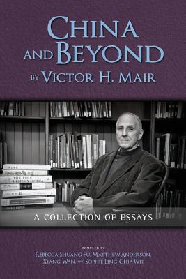 China and Beyond by Victor H. Mair: A Collection of Essays Subscription