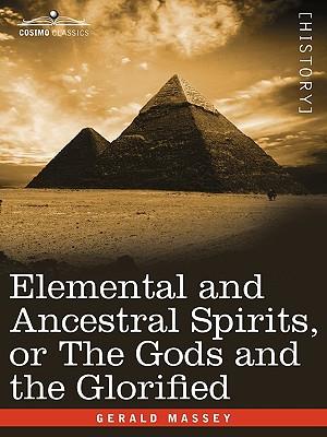 Elemental and Ancestral Spirits, or the Gods and the Glorified