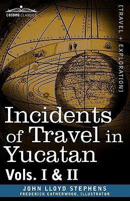 Incidents of Travel in Yucatan, Vols. I and II