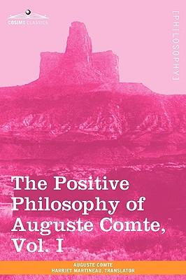 The Positive Philosophy of Auguste Comte, Vol. I (in 2 Volumes)