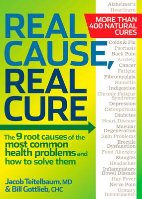 Real Cause, Real Cure: The 9 root causes of the most common health problems and how to solve them