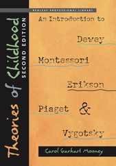 Theories of Childhood: An Introduction to Dewey, Montessori, Erikson, Piaget, and Vygotsky Subscription