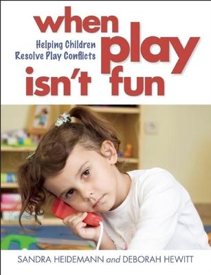 When Play Isn't Fun: Helping Children Resolve Play Conflicts