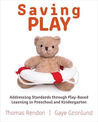 Saving Play: Addressing Standards Through Play-Based Learning in Preschool and Kindergarten