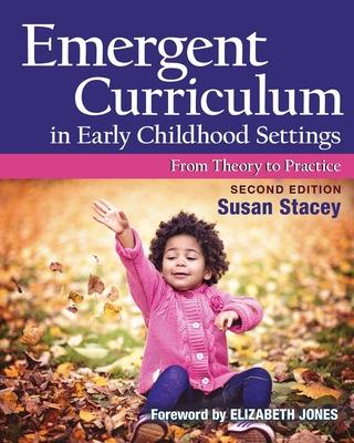 Emergent Curriculum in Early Childhood Settings: From Theory to Practice, Second Edition