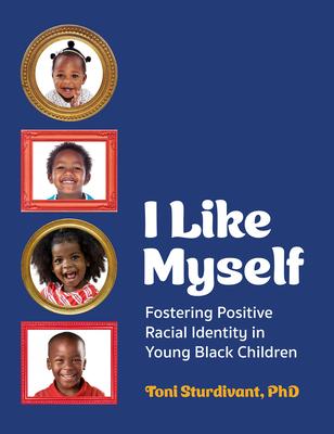 I Like Myself: Fostering Positive Racial Identity in Young Black Children