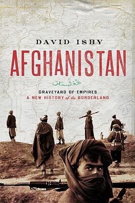 Afghanistan: Graveyard of Empires: A New History of the Borderlands