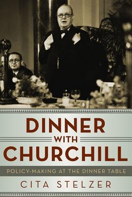 Dinner with Churchill: Policy-Making at the Dinner Table