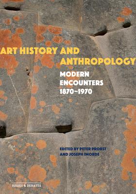 Art History and Anthropology: Modern Encounters, 1870-1970