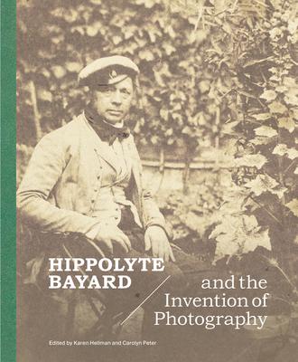 Hippolyte Bayard and the Invention of Photography