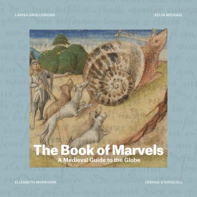 The Book of Marvels: A Medieval Guide to the Globe