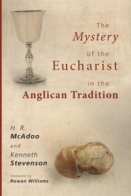 The Mystery of the Eucharist in the Anglican Tradition: What Happens at Holy Communion?