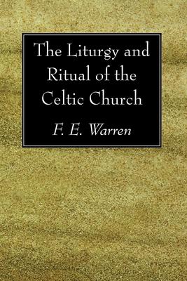 The Liturgy and Ritual of the Celtic Church