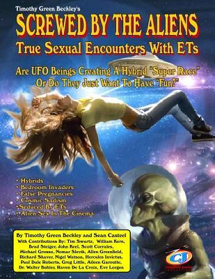 Screwed By The Aliens: True Sexual Encounters With ETs