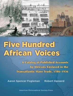 Five Hundred African Voices: A Catalog of Published Accounts by Africans Enslaved in the Transatlantic Slave Trade, 1586-1936