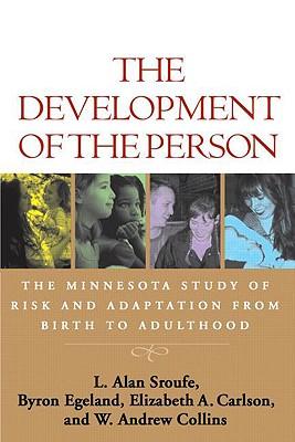 The Development of the Person: The Minnesota Study of Risk and Adaptation from Birth to Adulthood