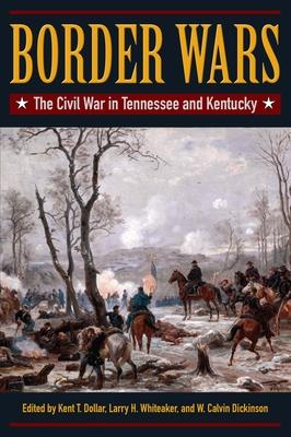 Border Wars: The Civil War in Tennessee and Kentucky Subscription