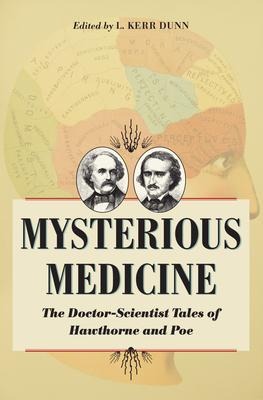 Mysterious Medicine: The Doctor-Scientist Tales of Hawthorne and Poe Subscription