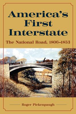 America's First Interstate: The National Road, 1806-1853