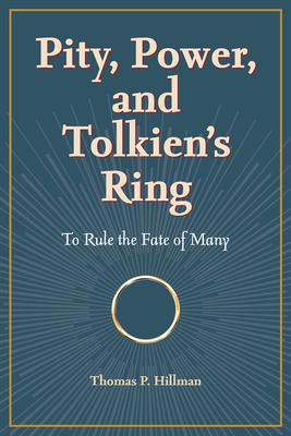 Pity, Power, and Tolkien's Ring: To Rule the Fate of Many