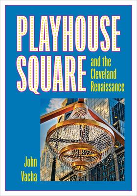 Playhouse Square and the Cleveland Renaissance