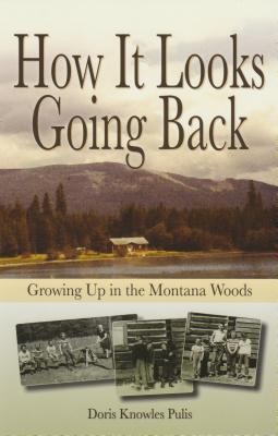 How It Looks Going Back: Growing Up in the Montana Woods