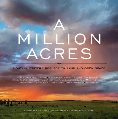 A Million Acres: Montana Writers Reflect on Land and Open Space