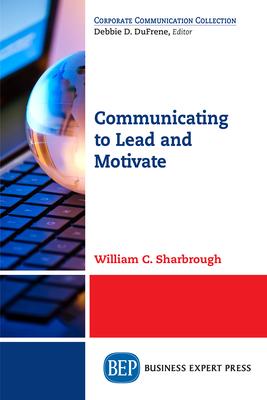 Communicating to Lead and Motivate