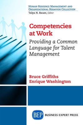 Competencies at Work: Providing a Common Language for Talent Management