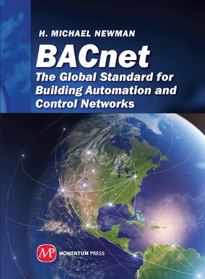 BACnet: The Global Standard for Building Automation and Control Networks