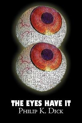 The Eyes Have It by Philip K. Dick, Science Fiction, Fantasy, Adventure