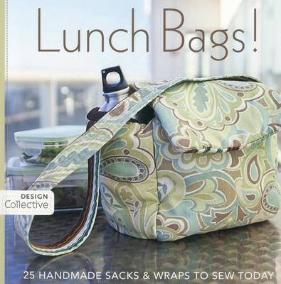 Lunch Bags! - Print-On-Demand Edition: 25 Handmade Sacks & Wraps to Sew Today