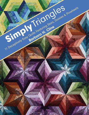 Simply Triangles - Print-On-Demand Edition: 11 Deceptively Easy Quilts Featuring Stars, Daisies & Pinwheels